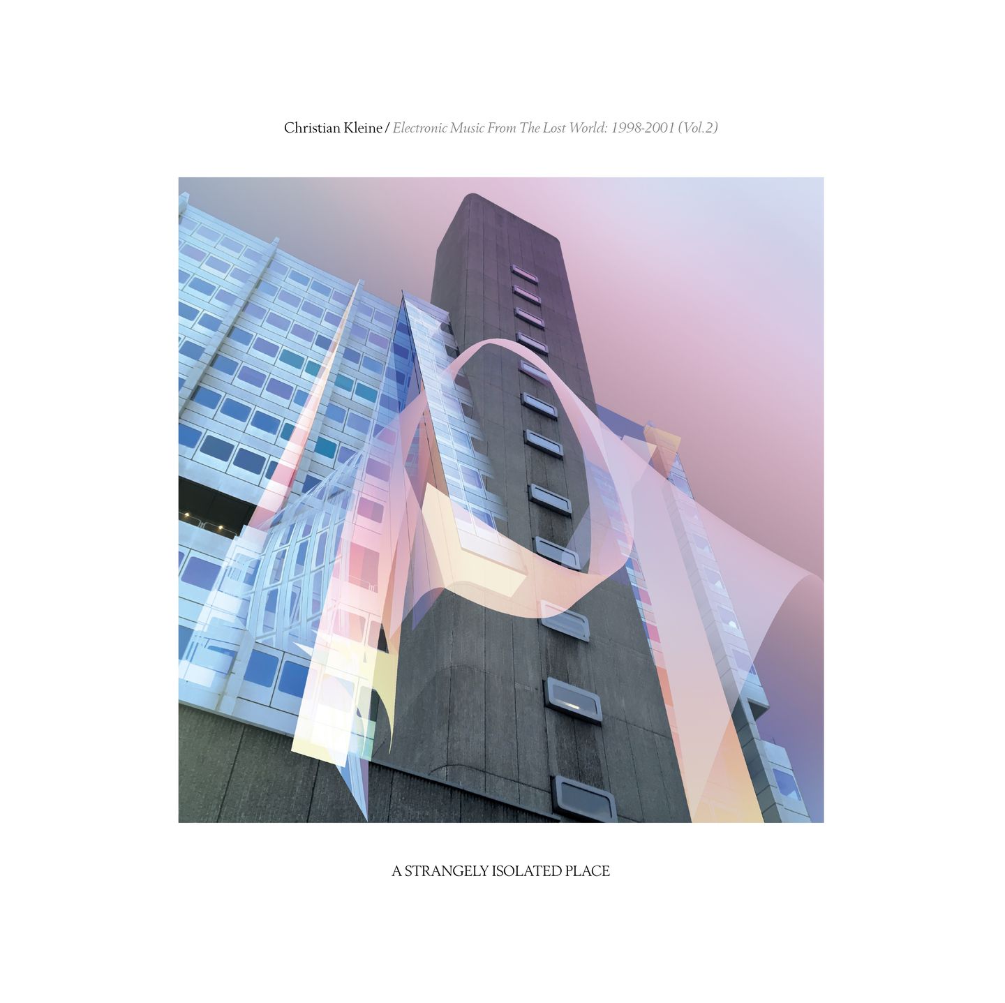 Christian Kleine - Electronic Music from the Lost World: 1998-2001